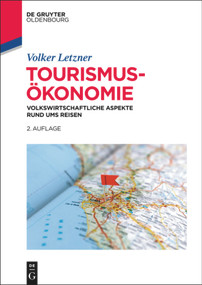 Tourismusökonomie (Volkswirtschaftliche Aspekte rund ums Reisen) (German Edition) by Volker Letzner, 9783110369915