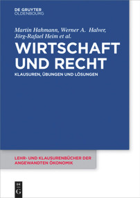 Wirtschaft und Recht (Klausuren, Übungen und Lösungen) (German Edition) by Martin Hahmann, Werner Halver, Jörg-Rafael Heim, Jutta Lommatzsch, Manuel Teschke, Michael Vorfeld, 9783110425963