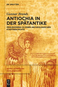 Antiochia in der Spätantike (Prolegomena zu einer archäologischen Stadtgeschichte) (German Edition) by Gunnar Brands, 9783110443233