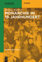 Monarchie im 19. Jahrhundert (German Edition) by Monika Wienfort, 9783110463262