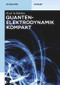Quantenelektrodynamik kompakt (German Edition) by Karl Schilcher, 9783110488586