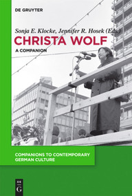 Christa Wolf (A Companion) by Sonja E. Klocke, Jennifer R. Hosek, 9783110491999