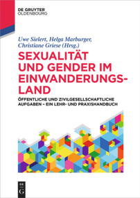 Sexualität und Gender im Einwanderungsland (Öffentliche und zivilgesellschaftliche Aufgaben - ein Lehr- und Praxishandbuch) (German Edition) by Uwe Sielert, Helga Marburger, Christiane Griese, 9783110518344