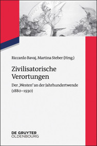 Zivilisatorische Verortungen (Der "Westen" an der Jahrhundertwende (1880-1930)) (German Edition) by Riccardo Bavaj, Martina Steber, 9783110526783