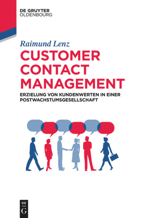 Customer Contact Management (Erzielung von Kundenwerten in einer Postwachstumsgesellschaft) (German Edition) by Raimund Lenz, 9783110527148