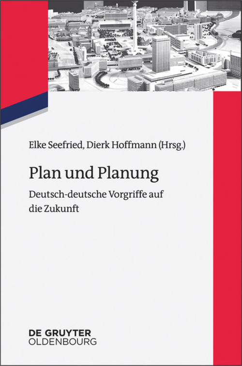 Plan und Planung (Deutsch-deutsche Vorgriffe auf die Zukunft) (German Edition) by Elke Seefried, Dierk Hoffmann, 9783110528817