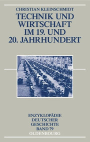 Technik und Wirtschaft im 19. und 20. Jahrhundert (German Edition) by Christian Kleinschmidt, 9783486580303