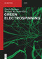 Green Electrospinning by Nesrin Horzum, Mustafa M. Demir, Rafael Muñoz-Espí, Daniel Crespy, 9783110561807
