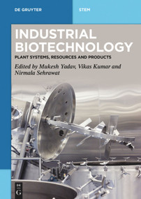 Industrial Biotechnology (Plant Systems, Resources and Products) by Mukesh Yadav, Vikas Kumar, Nirmala Sehrawat, 9783110563306