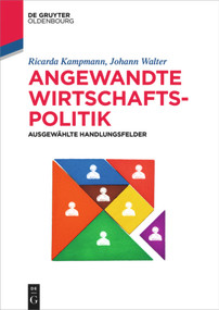 Angewandte Wirtschaftspolitik (Ausgewählte Handlungsfelder) (German Edition) by Ricarda Kampmann, Johann Walter, 9783110569506