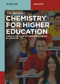 Chemistry for Higher Education (A Practical Guide to Designing a Course in Chemistry) by Jan H. Apotheker, 9783110569575
