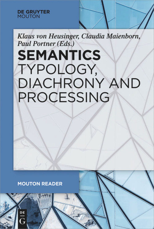 Semantics - Typology, Diachrony and Processing by Klaus Heusinger, Claudia Maienborn, Paul Portner, 9783110587241