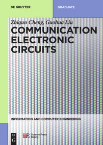 Communication Electronic Circuits by Zhiqun Cheng, Guohua Liu, China Science Publishing & Media Ltd., 9783110595383