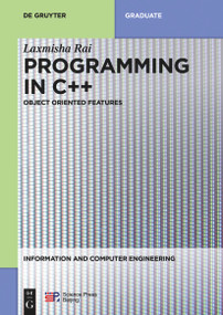 Programming in C++ (Object Oriented Features) by Laxmisha Rai, China Science Publishing & Media Ltd., 9783110595390