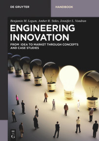 Engineering Innovation (From idea to market through concepts and case studies) by Benjamin M. Legum, Amber R. Stiles, Jennifer L. Vondran, 9783110521016