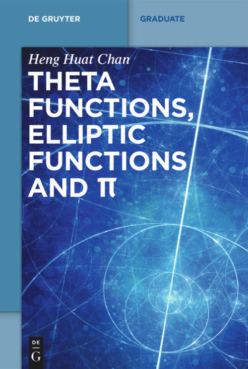 Theta functions, elliptic functions and π by Heng Huat Chan, 9783110540710