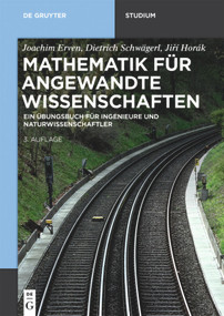 Mathematik für angewandte Wissenschaften (Ein Übungsbuch für Ingenieure und Naturwissenschaftler) (German Edition) by Joachim Erven, Dietrich Schwägerl, Jiří Horák, 9783110548891