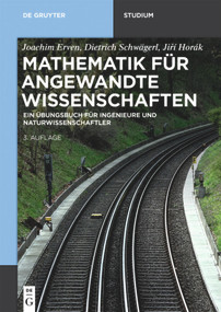 Mathematik für angewandte Wissenschaften (Ein Übungsbuch für Ingenieure und Naturwissenschaftler) (German Edition) by Joachim Erven, Dietrich Schwägerl, Jiří Horák, 9783110548891