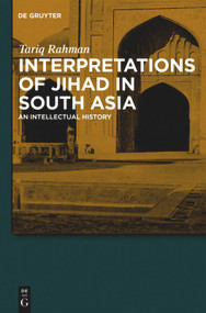 Interpretations of Jihad in South Asia (An Intellectual History) by Tariq Rahman, 9783110550399