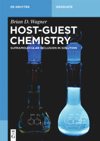 Host-Guest Chemistry (Supramolecular Inclusion in Solution) by Brian D. Wagner, 9783110564365