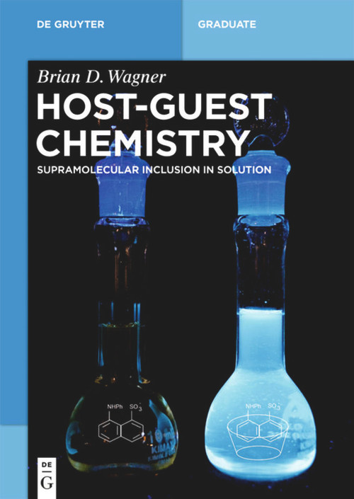 Host-Guest Chemistry (Supramolecular Inclusion in Solution) by Brian D. Wagner, 9783110564365