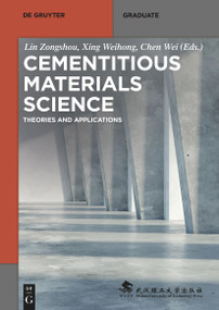 Cementitious Materials Science (Theories and Applications) by Lin Zongshou, Xing Weihong, Chen Wei, Wuhan University of Technology, 9783110572094