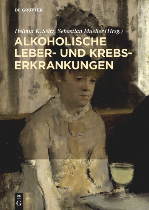 Alkoholische Leber- und Krebserkrankungen (German Edition) by Helmut K. Seitz, Sebastian Mueller, 9783110583687
