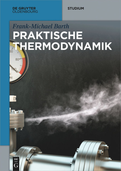 Praktische Thermodynamik (German Edition) by Frank-Michael Barth, 9783110601336