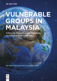 Vulnerable Groups in Malaysia by Thaatchaayini Kananatu, Sharon G. M. Koh, 9783110607970