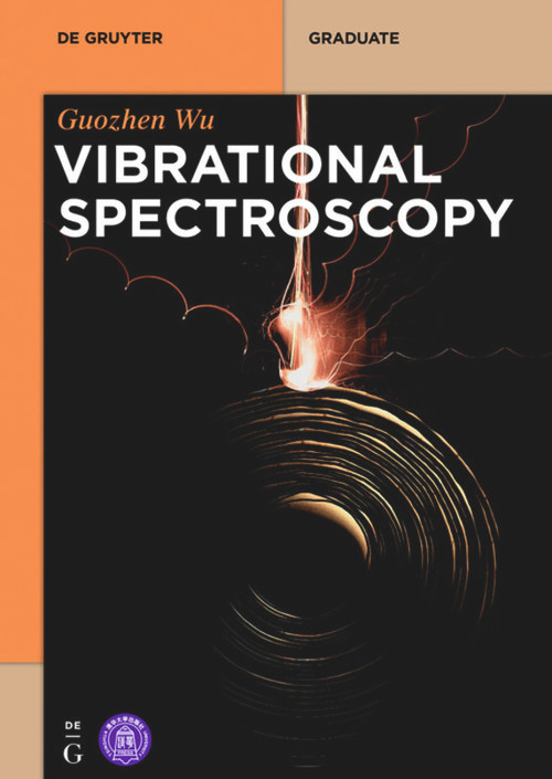 Vibrational Spectroscopy by Guozhen Wu, Tsinghua University Press, 9783110622232