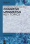 Cognitive Linguistics - Key Topics by Ewa Dąbrowska, Dagmar Divjak, 9783110622997