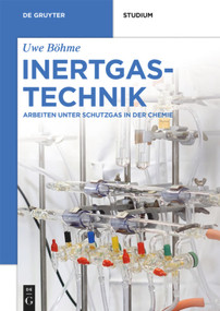 Inertgastechnik (Arbeiten unter Schutzgas in der Chemie) (German Edition) by Uwe Böhme, 9783110627039