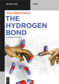 The Hydrogen Bond (A Bond for Life) by Aloys Hüttermann, 9783110627947