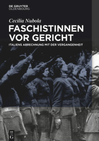 Faschistinnen vor Gericht (Italiens Abrechnung mit der Vergangenheit) (German Edition) by Cecilia Nobula, 9783110639216