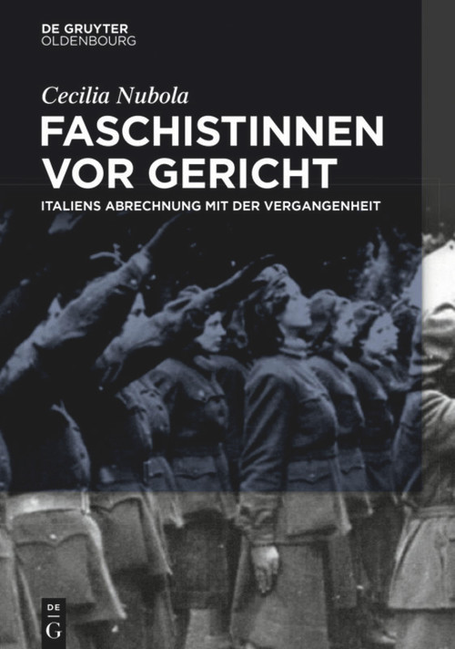 Faschistinnen vor Gericht (Italiens Abrechnung mit der Vergangenheit) (German Edition) by Cecilia Nobula, 9783110639216