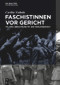 Faschistinnen vor Gericht (Italiens Abrechnung mit der Vergangenheit) (German Edition) by Cecilia Nobula, 9783110639216