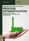 Process Intensification (Breakthrough in Design, Industrial Innovation Practices, and Education) by Jan Harmsen, Maarten Verkerk, 9783110657340