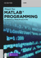 MATLAB Programming (Mathematical Problem Solutions) by Dingyü Xue, Tsinghua University Press, 9783110663563