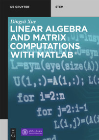 Linear Algebra and Matrix Computations with MATLAB® by Dingyü Xue, Tsinghua University Press, 9783110663631