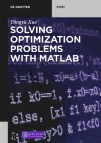 Solving Optimization Problems with MATLAB® by Dingyü Xue, Tsinghua University Press, 9783110663648