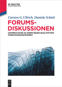 Forumsdiskussionen (Untersuchung zu einem neuen qualitativen Forschungsinstrument) (German Edition) by Carsten G. Ullrich, Daniela Schiek, 9783110665888