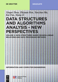 Data structures based on non-linear relations and data processing methods by Xingni Zhou, Zhiyuan Ren, Yanzhuo Ma, Kai Fan, Xiang Ji, 9783110676051