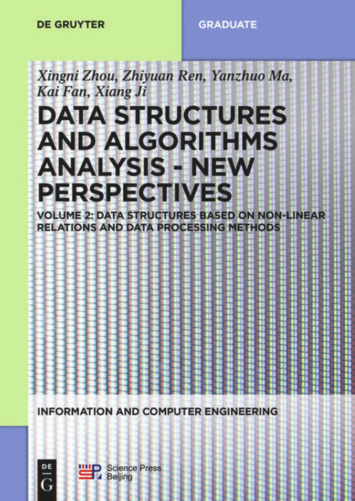 Data structures based on non-linear relations and data processing methods by Xingni Zhou, Zhiyuan Ren, Yanzhuo Ma, Kai Fan, Xiang Ji, 9783110676051