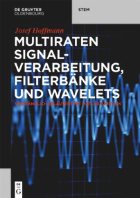 Multiraten Signalverarbeitung, Filterbänke und Wavelets (verständlich erläutert mit MATLAB/Simulink) (German Edition) by Josef Hoffmann, 9783110678857
