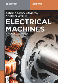 Electrical Machines (A Practical Approach) by Satish Kumar Peddapelli, Sridhar Gaddam, 9783110681956
