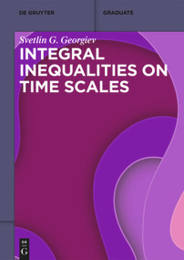 Integral Inequalities on Time Scales by Svetlin G. Georgiev, 9783110705508