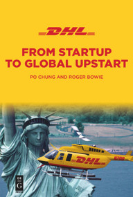 DHL (From Startup to Global Upstart) by Po Chung, Roger Bowie, 9781501515927