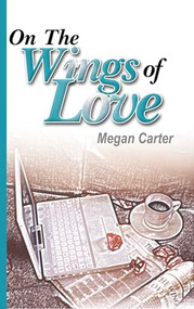 On The Wings Of Love by Megan Carter, 9781594930270