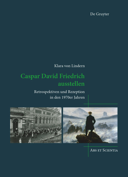 Caspar David Friedrich ausstellen (Retrospektiven und Rezeption in den 1970er Jahren) (German Edition) by Klara von Lindern, 9783111273518
