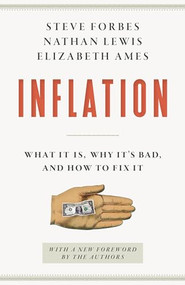 Inflation (What It Is, Why It's Bad, and How to Fix It) - 9781641773898 by Steve Forbes, Nathan Lewis, Elizabeth Ames, 9781641773898